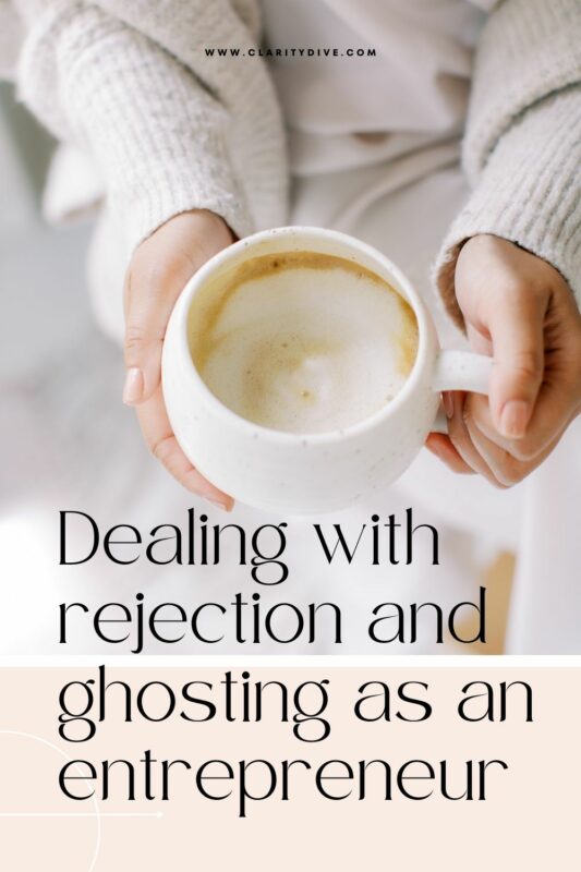 A Pinterest pin about Dealing with rejection and ghosting as an entrepreneur